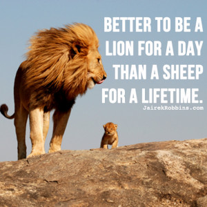 ... than a shee for a lifetime be a lion motivational quote success quote