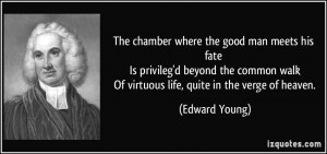 The chamber where the good man meets his fate Is privileg'd beyond the ...