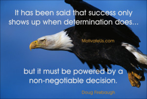with a determined look with the quote: It has been said that success ...
