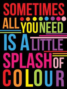 Colors Splashes Art, Awesome Art Posters, Quotes With Rainbows, Add ...