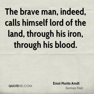The brave man, indeed, calls himself lord of the land, through his ...