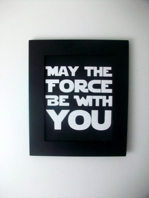 Star Wars quote May The Force Be With You- BLACK Hand Pulled Screen ...