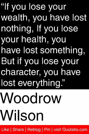 ... lose your character, you have lost everything.