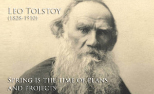 This seasons quote come from Leo Tolstoy “Spring is the time of ...