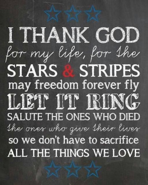 thank God for my life, for the Stars and Stripes, may freedom ...
