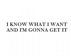 know what I want and I`m gonna get itI M Gonna, True Quotes, Scorpio ...