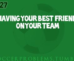 2nd families soccer problems best friends soccer probs favorite sports ...