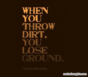 Never Throw Dirt #quotes #inspirational