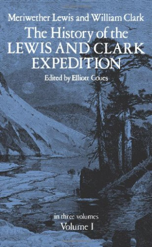 The History of the Lewis and Clark Expedition Vol 1
