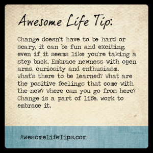 Awesome Life Tip: Embrace Newness