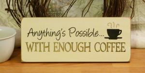 Funny Coffee Signs http://www.etsy.com/listing/79501520/anythings ...