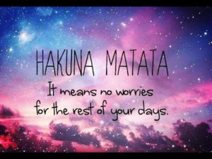 Hakuna Matata No Worries Life Love Galaxy Quote Via Facebook Picture