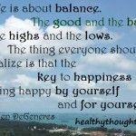 ... is being happy by yourself and for yourself --Ellen Degeneres