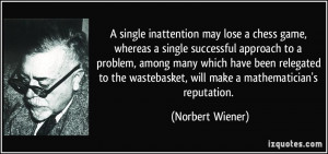 single inattention may lose a chess game, whereas a single ...