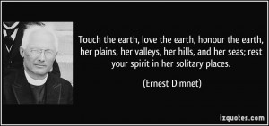 Touch the earth, love the earth, honour the earth, her plains, her ...