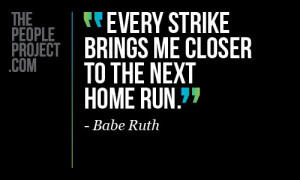 ... to the next home run - Babe Ruth /images/mantras/quotes/quotes-57.jpg