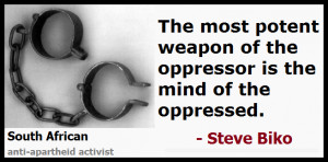 quote by Steve Biko: The most potent weapon of the oppressor is the ...