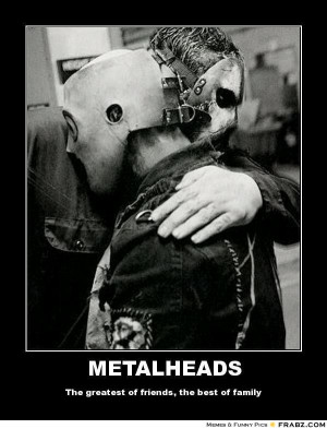 frabz-METALHEADS-The-greatest-of-friends-the-best-of-family-fd22f0.jpg