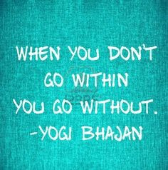 look within -- yogi bhajan