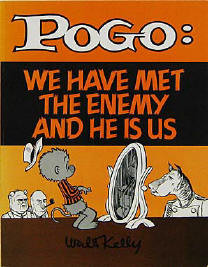 ... in a famous quote taken from pogo a popular cartoon of the 1950s 1960s