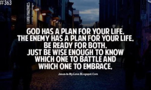 God Has a Plan For Your Life. The enemy has a plan for your life. Be ...