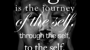 ... of the self, through the self, to the self. – The Bhagavad Gita