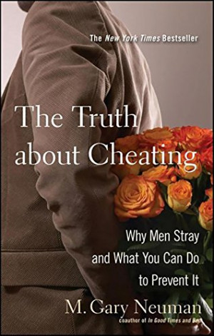 The Truth about Cheating: Why Men Stray and What You Can Do to Prevent ...