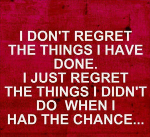 Live life with no regrets