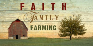 Farming Sayings And Quotes Faith family farming