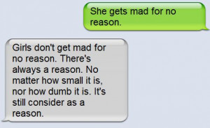 Girls don't get mad for no reason.