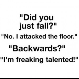 Haha for clumsy people :)