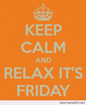 Keep calm it’s friday