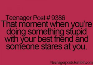 That moment when you're doing something stupid with your best friend ...