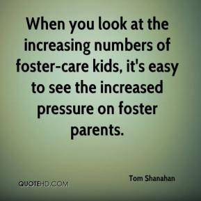 When you look at the increasing numbers of foster-care kids, it's easy ...