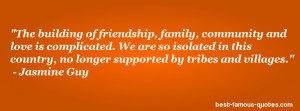 The building of friendship, family, community and love is complicated ...