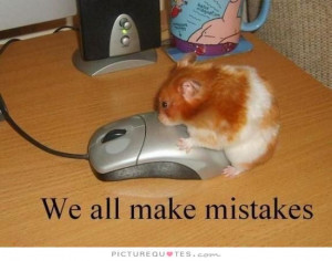 We all make mistakes. Picture Quotes.
