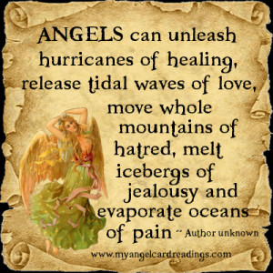 ANGELS can unleash hurricanes of healing, release tidal waves of love ...