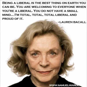 Lauren Bacall - liberal and proud of it