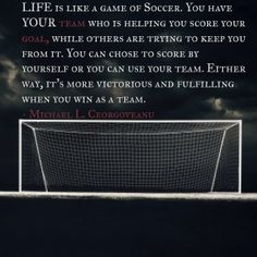 Life is a game of Soccer #quote #wisdom More