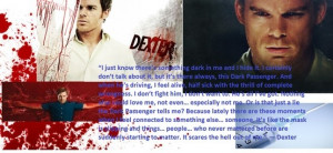Dexter--The Dark Passenger. Fav quote from the series, among many that ...