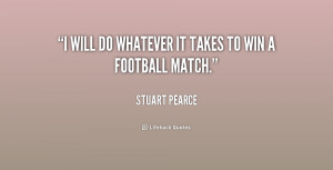 quote-Stuart-Pearce-i-will-do-whatever-it-takes-to-205279.png
