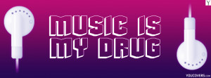 Cool music quotes fb covers for girls - music is my drug / headphones ...