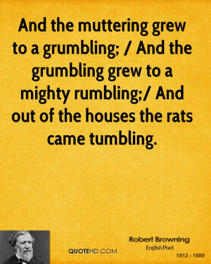 And the muttering grew to a grumbling; / And the grumbling grew to a ...