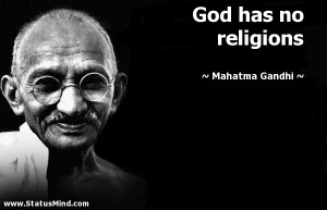 God has no religions - Mahatma Gandhi Quotes - StatusMind.com