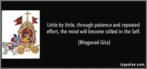 ... effort, the mind will become stilled in the Self. - Bhagavad Gita