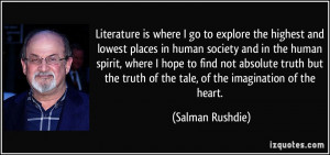 ... truth of the tale, of the imagination of the heart. - Salman Rushdie