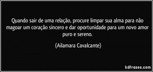 Quando sair de uma relação, procure limpar sua alma para não magoar ...