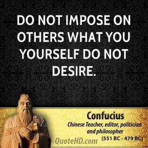 confucius-philosopher-do-not-impose-on-others-what-you-yourself-do-not ...