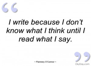 write because i don’t know what i think flannery o’connor