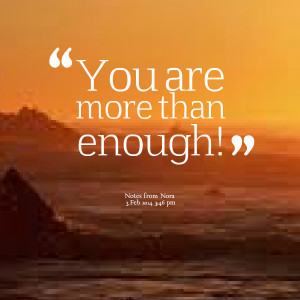 Quotes Picture: you are more than enough!